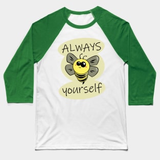 Always Bee Yourself Baseball T-Shirt